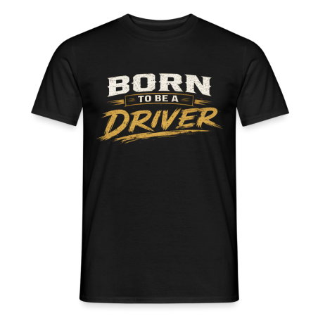 T-shirt Homme Born to be a driver (4 Coloris)