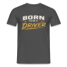 T-shirt Homme Born to be a driver (4 Coloris)