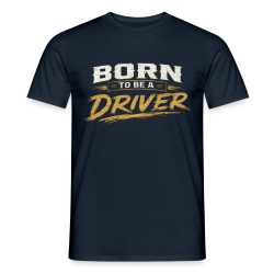 T-shirt Homme Born to be a driver (4 Coloris)